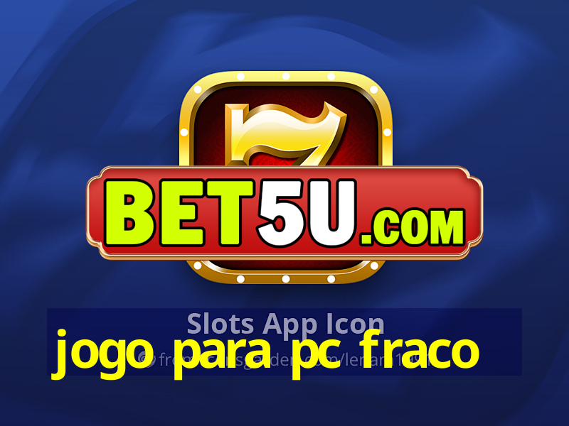 jogo para pc fraco